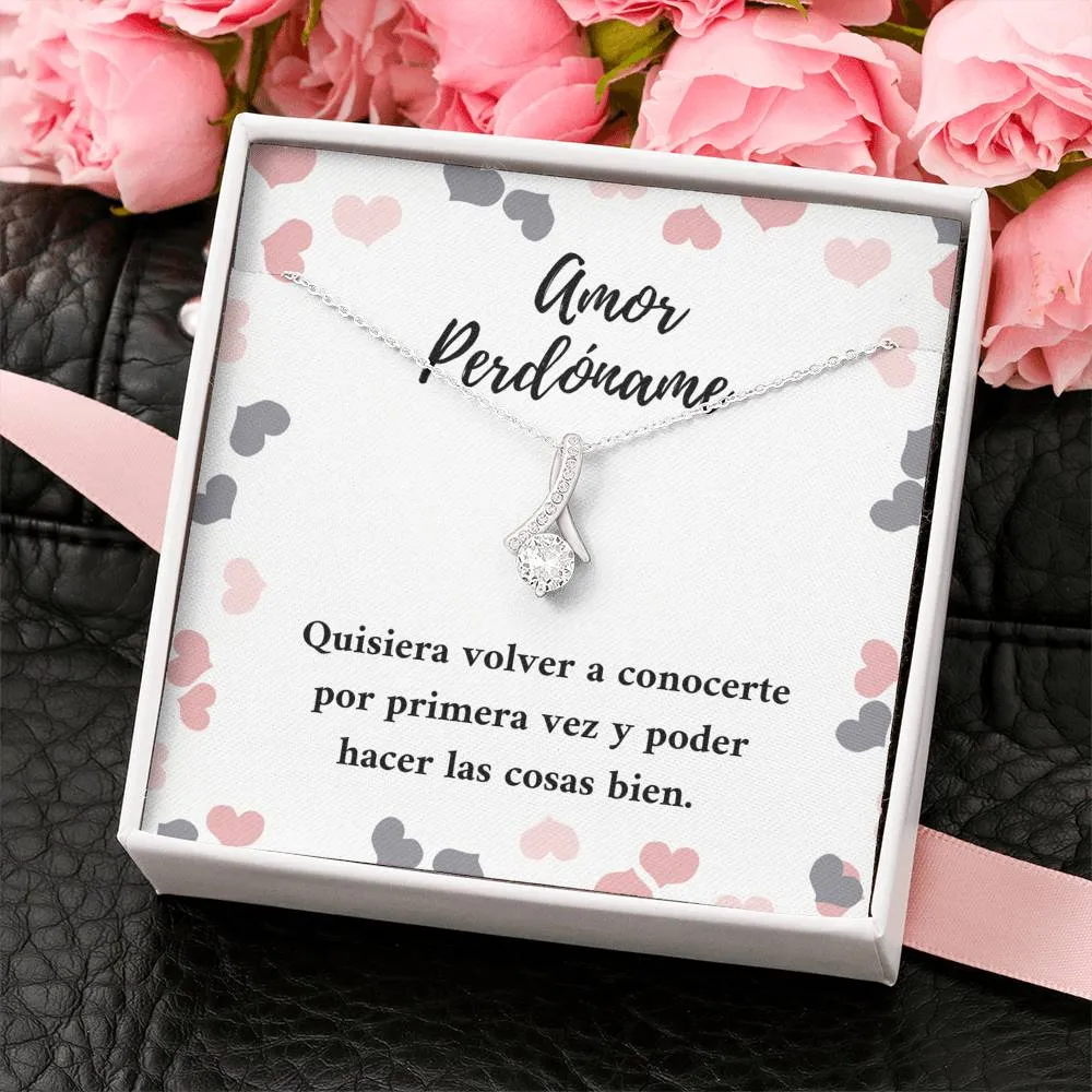 Amor perdóname quisiera hacer las cosas bien