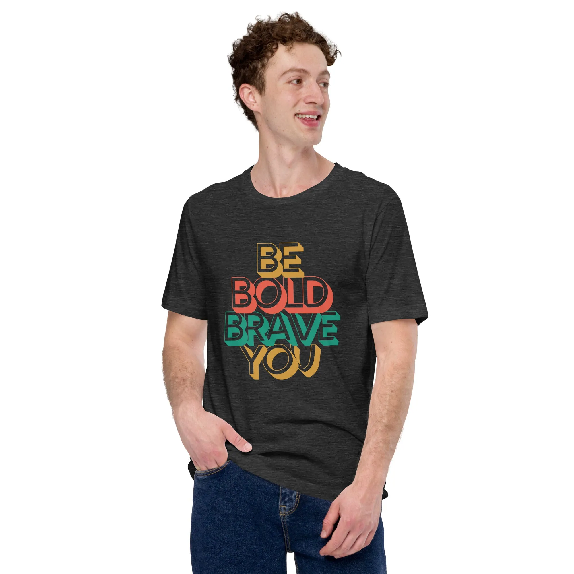 BE BOLD BRAVE YOU Inspirational Mental Health Power T-Shirt for Men