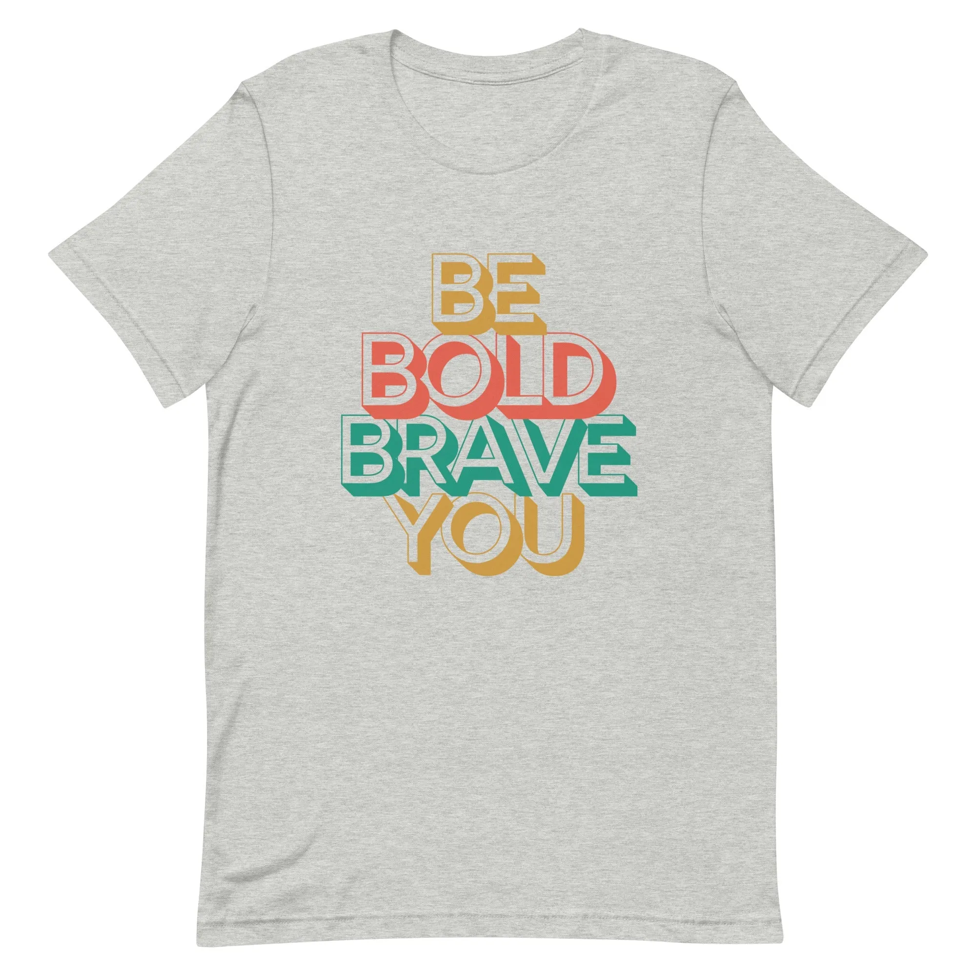 BE BOLD BRAVE YOU Inspirational Mental Health Power T-Shirt for Men