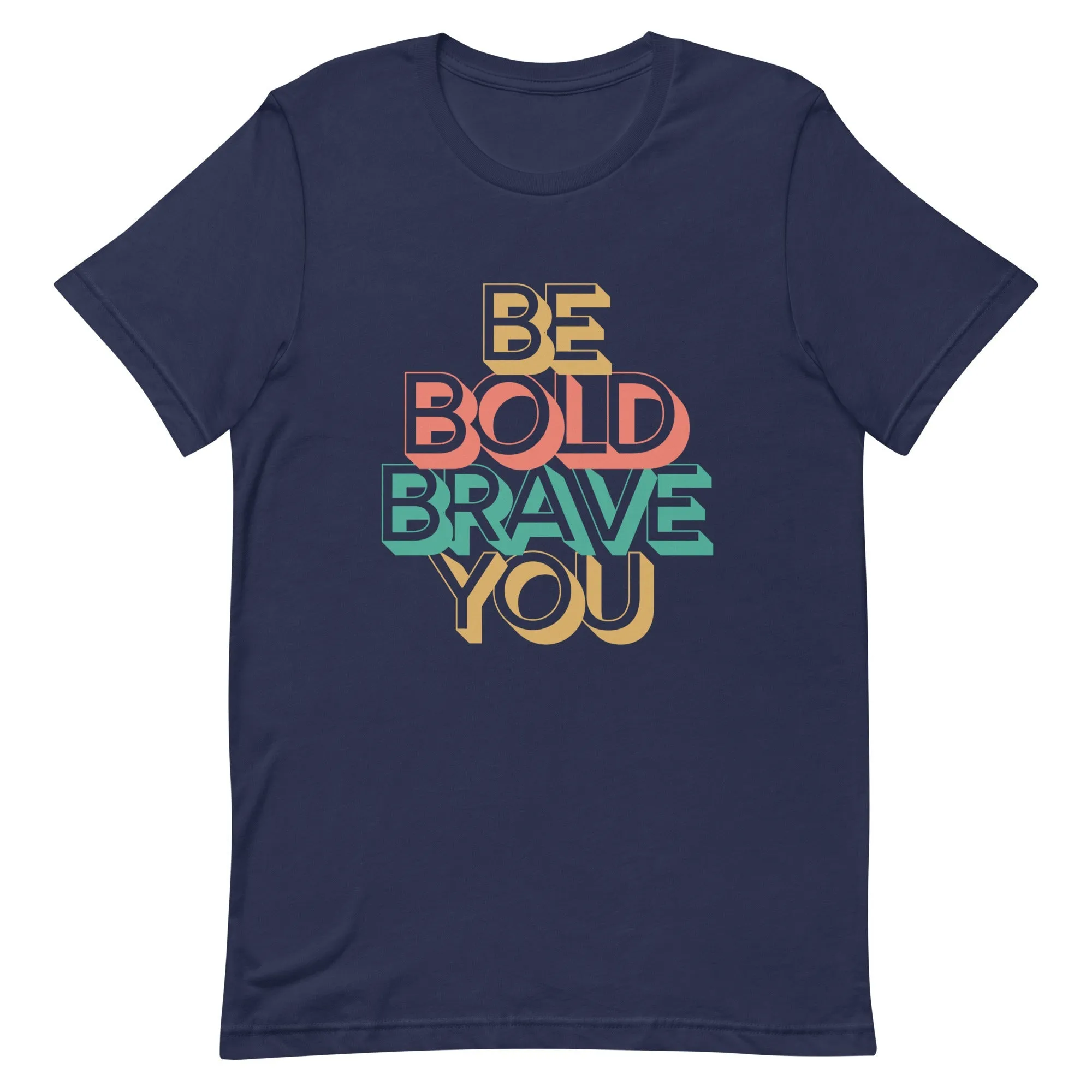 BE BOLD BRAVE YOU Inspirational Mental Health Power T-Shirt for Men