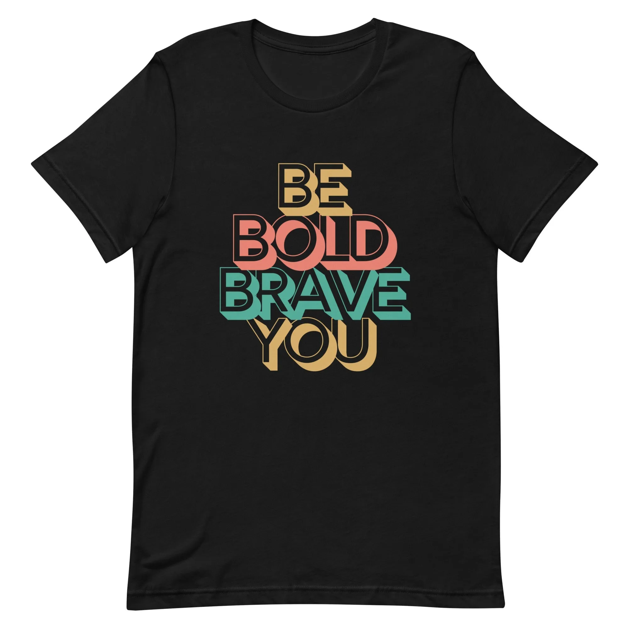 BE BOLD BRAVE YOU Inspirational Mental Health Power T-Shirt for Men