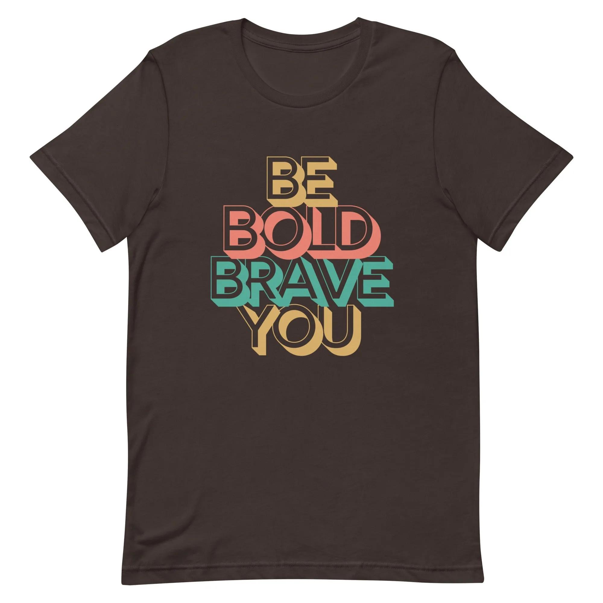 BE BOLD BRAVE YOU Inspirational Mental Health Power T-Shirt for Men