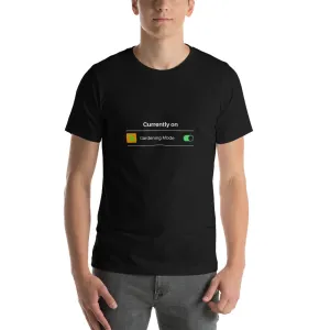 Currently on Gardening Mode Short-Sleeve Unisex T-Shirt