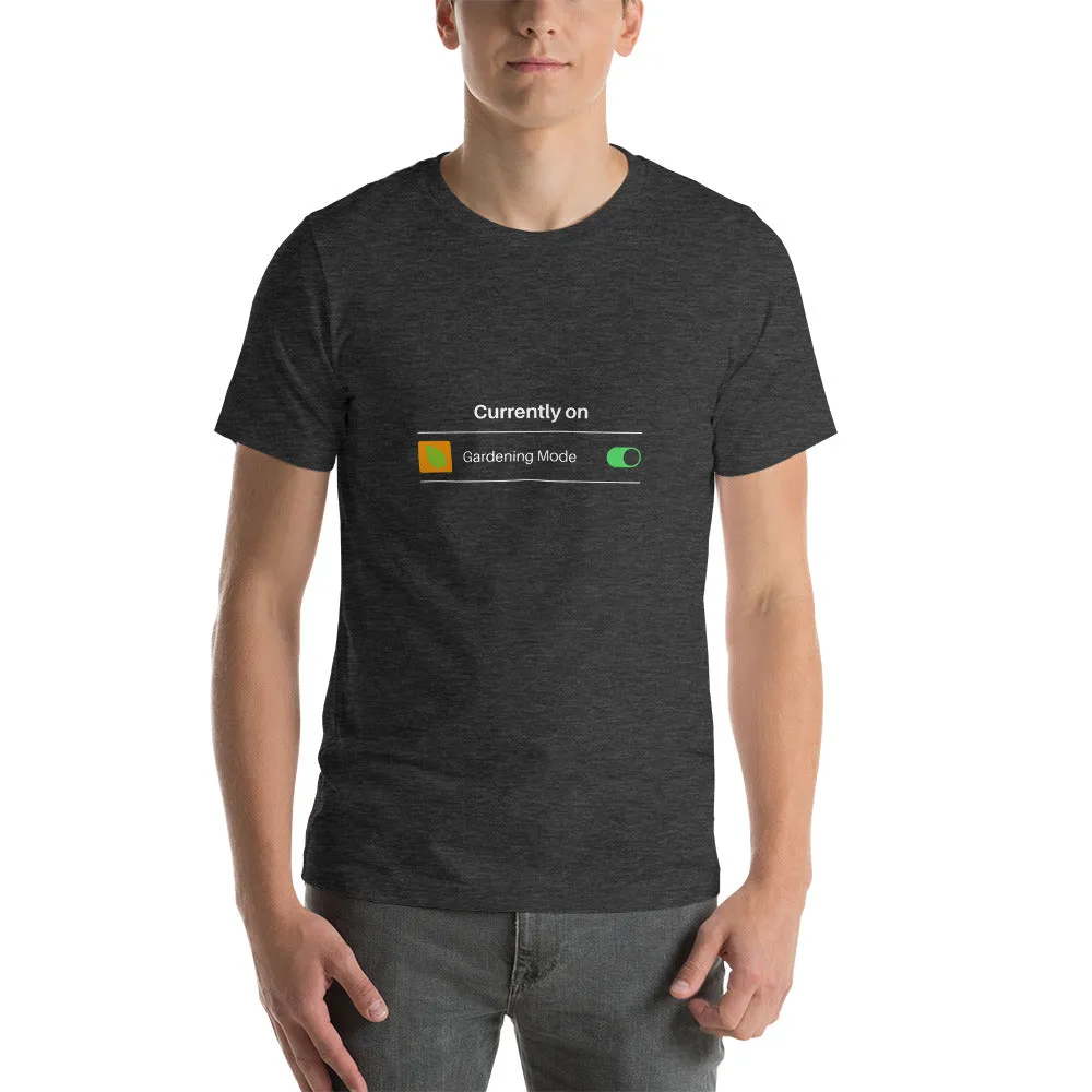 Currently on Gardening Mode Short-Sleeve Unisex T-Shirt