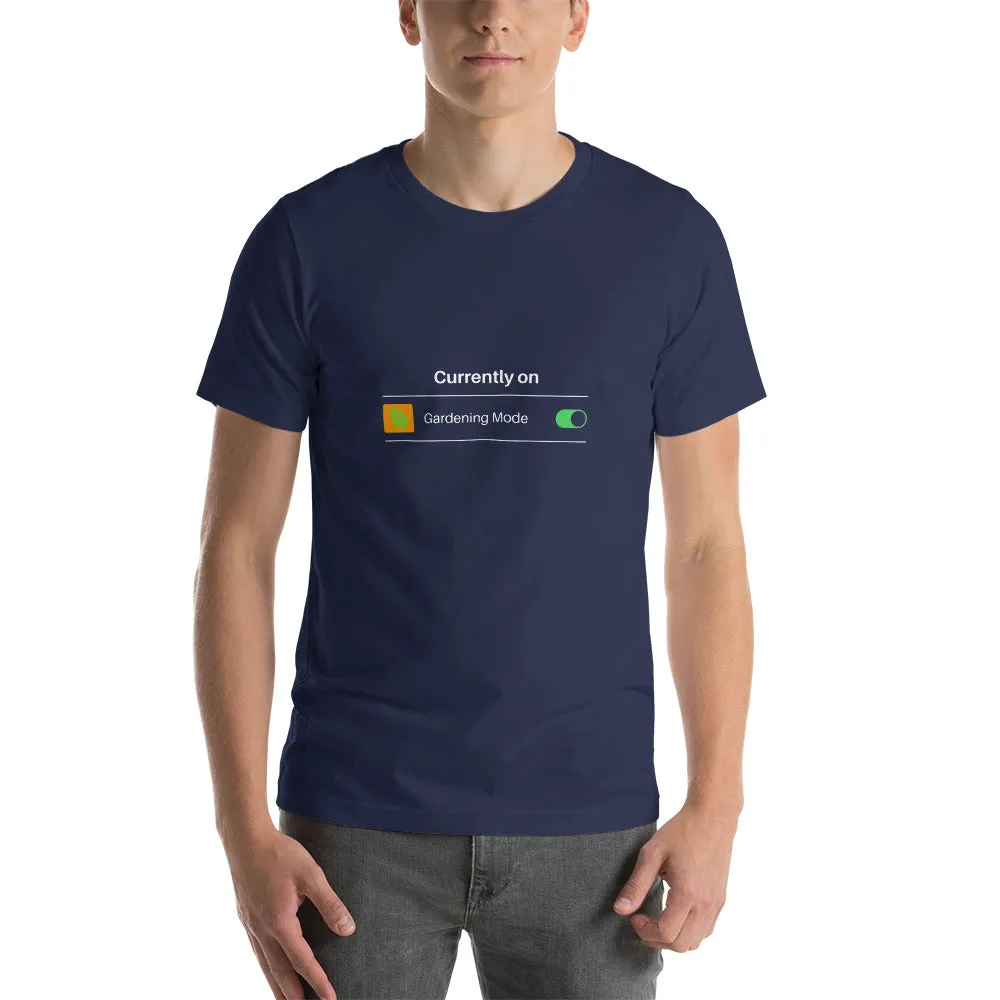 Currently on Gardening Mode Short-Sleeve Unisex T-Shirt