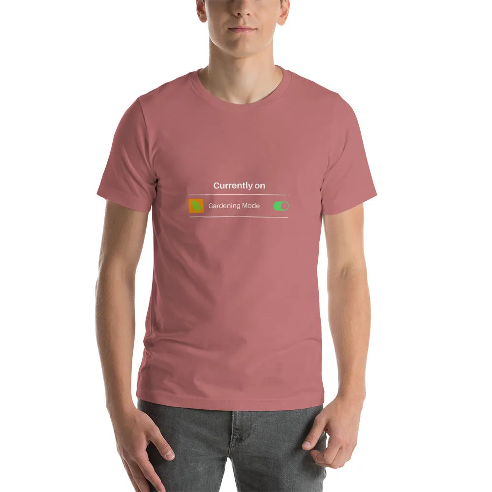 Currently on Gardening Mode Short-Sleeve Unisex T-Shirt