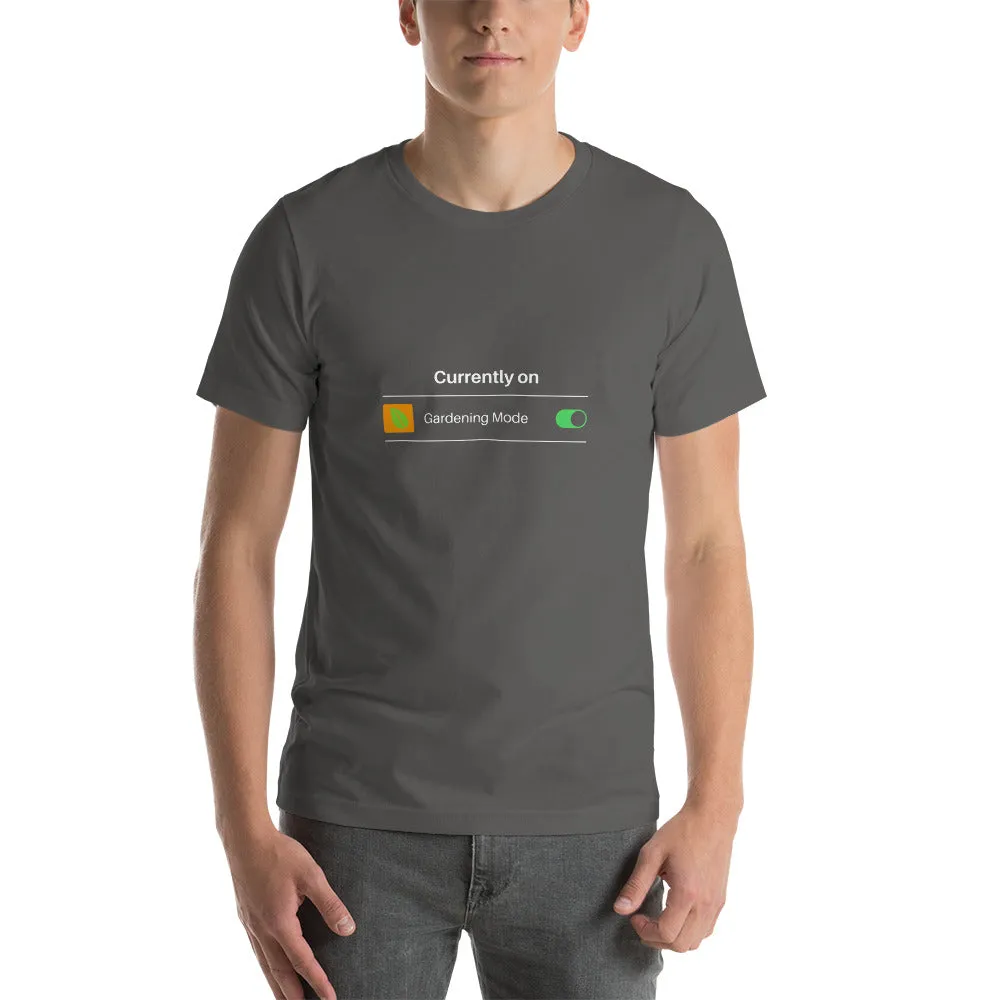 Currently on Gardening Mode Short-Sleeve Unisex T-Shirt