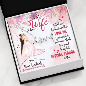 I don't need the whole world to love me-Scripted Love Necklace for Wife