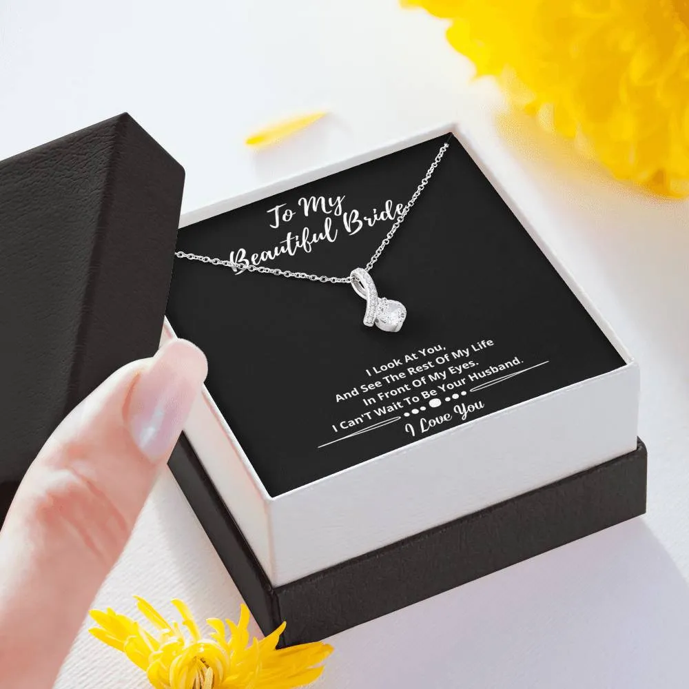To My Beautiful Bride Necklace- I See My Life With You
