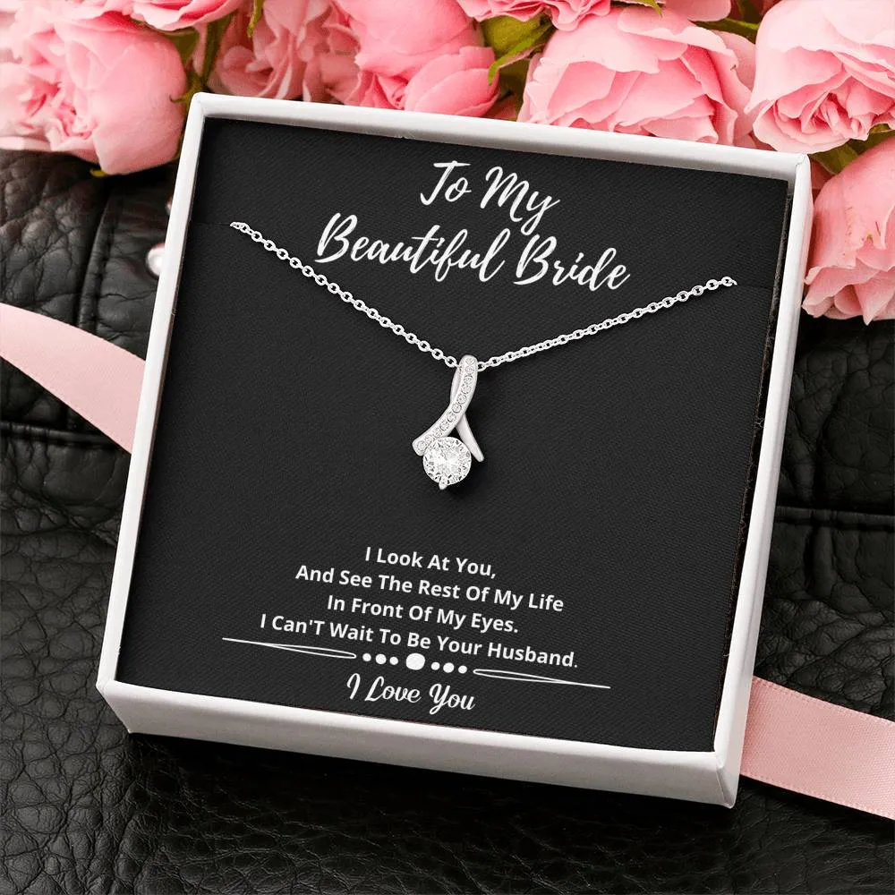 To My Beautiful Bride Necklace- I See My Life With You