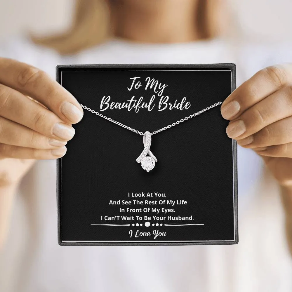 To My Beautiful Bride Necklace- I See My Life With You