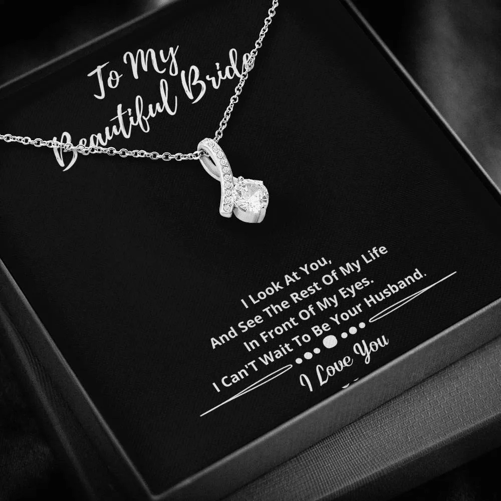 To My Beautiful Bride Necklace- I See My Life With You