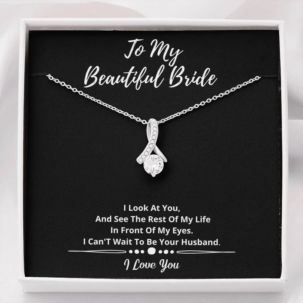 To My Beautiful Bride Necklace- I See My Life With You