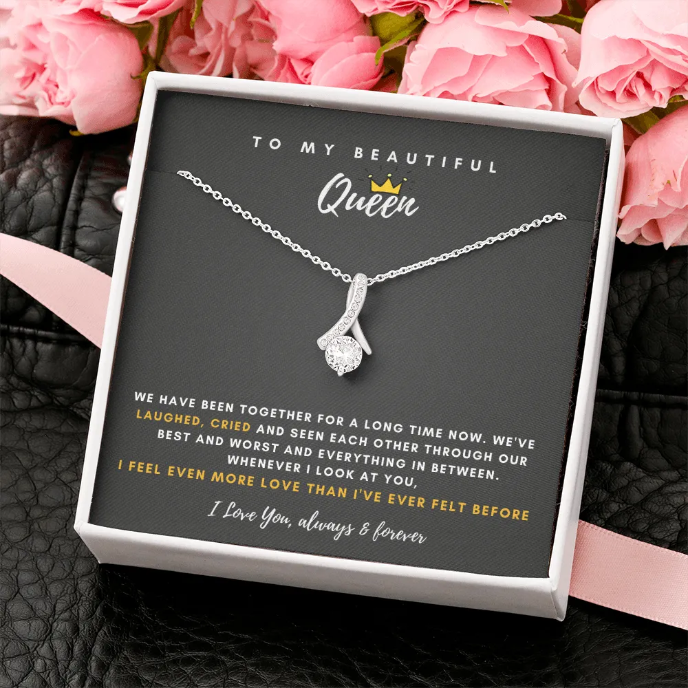 To My Beautiful Queen - I Feel Even More Love Than I've Ever Felt Before (Limited Time Offer) - Alluring Beauty Necklace