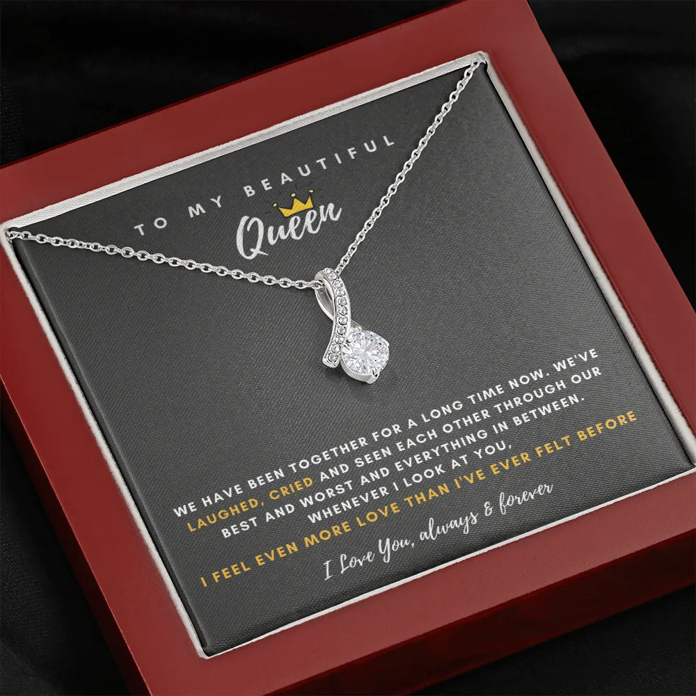 To My Beautiful Queen - I Feel Even More Love Than I've Ever Felt Before (Limited Time Offer) - Alluring Beauty Necklace