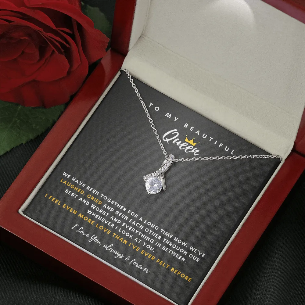 To My Beautiful Queen - I Feel Even More Love Than I've Ever Felt Before (Limited Time Offer) - Alluring Beauty Necklace