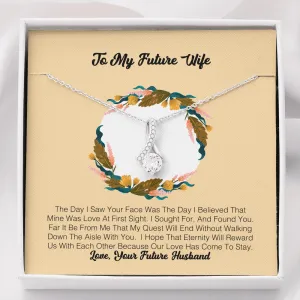 To My Future Wife - The Day I Saw Your Face Was The Day I Believe That Mine Was Love At First Sight