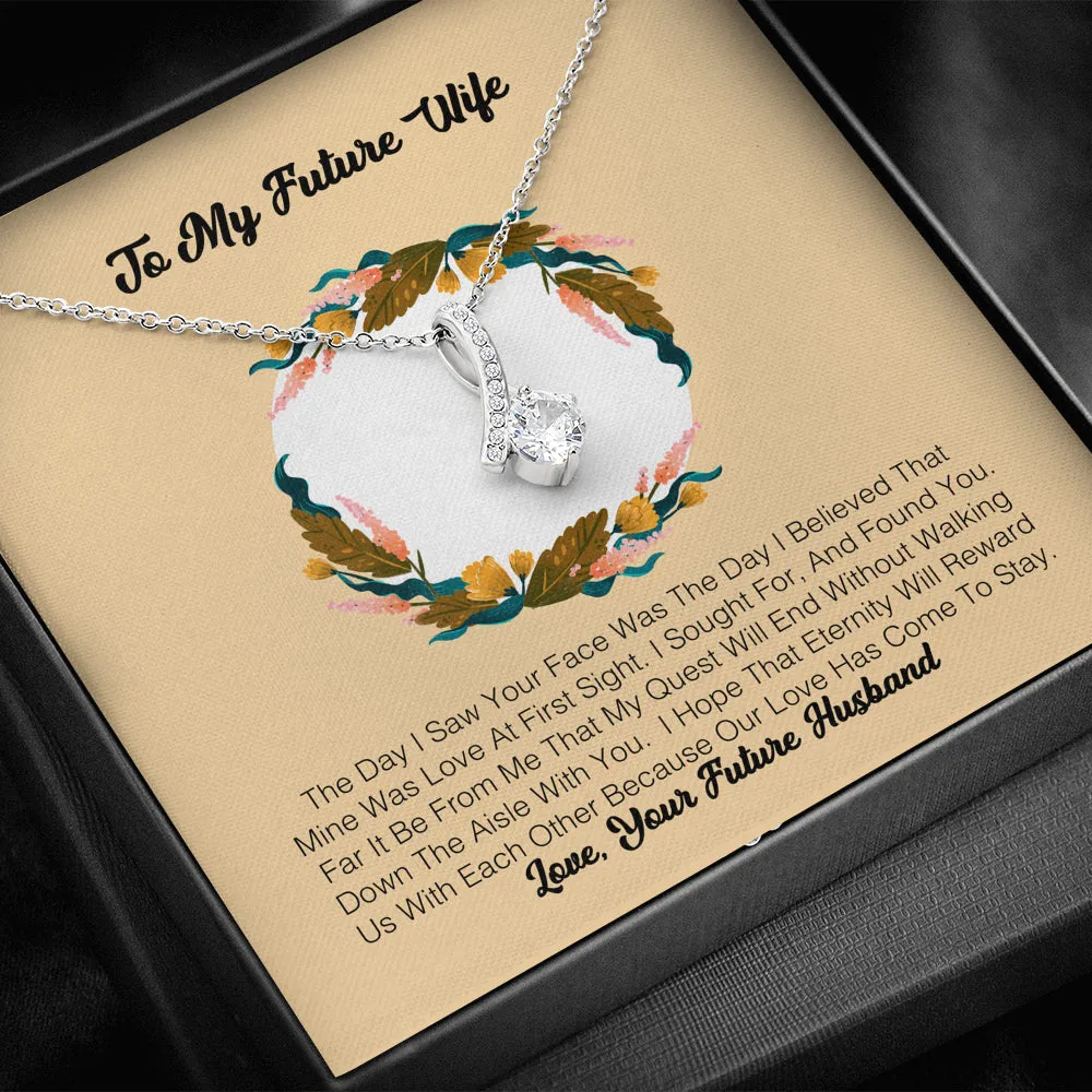 To My Future Wife - The Day I Saw Your Face Was The Day I Believe That Mine Was Love At First Sight