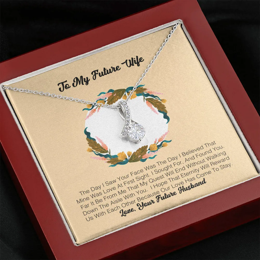 To My Future Wife - The Day I Saw Your Face Was The Day I Believe That Mine Was Love At First Sight