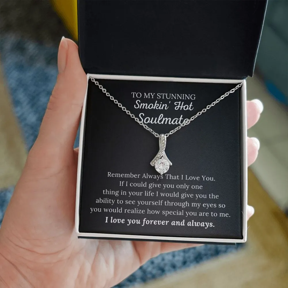 To My Soulmate - I Love You Forever & Always - Alluring Beauty Necklace
