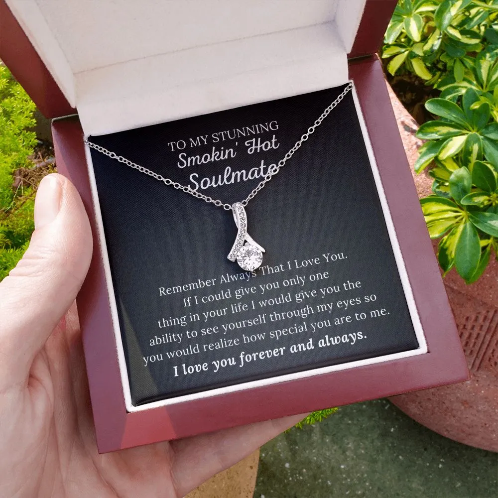 To My Soulmate - I Love You Forever & Always - Alluring Beauty Necklace