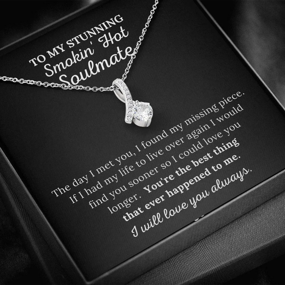 To My Soulmate - You're The Best Thing That Ever Happened To Me - Alluring Beauty Necklace