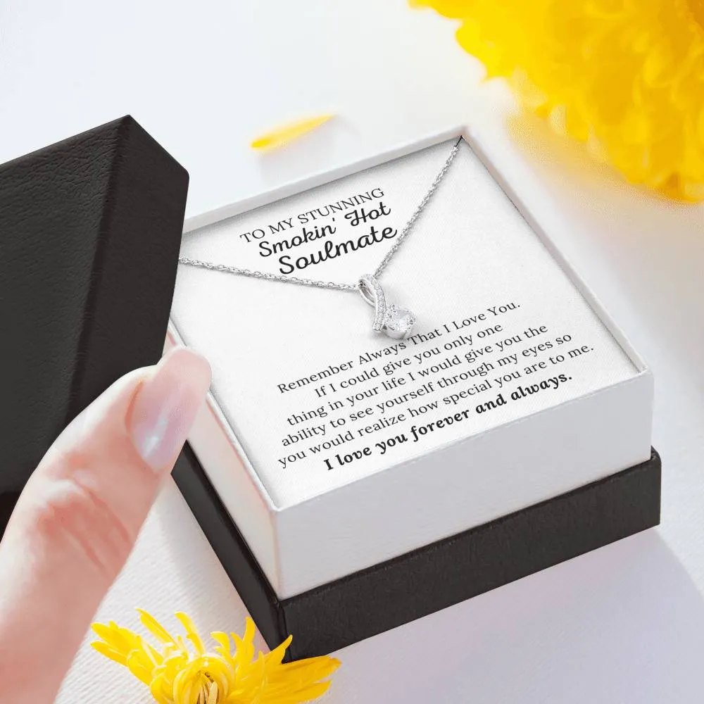 To My Stunning Smokin' Hot Soulmate - I Love You Forever & Always - Alluring Beauty Necklace