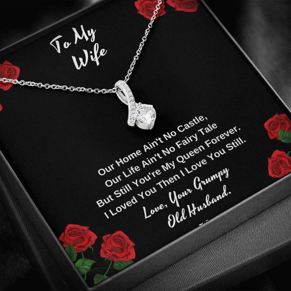 To my wife our you're still my queen