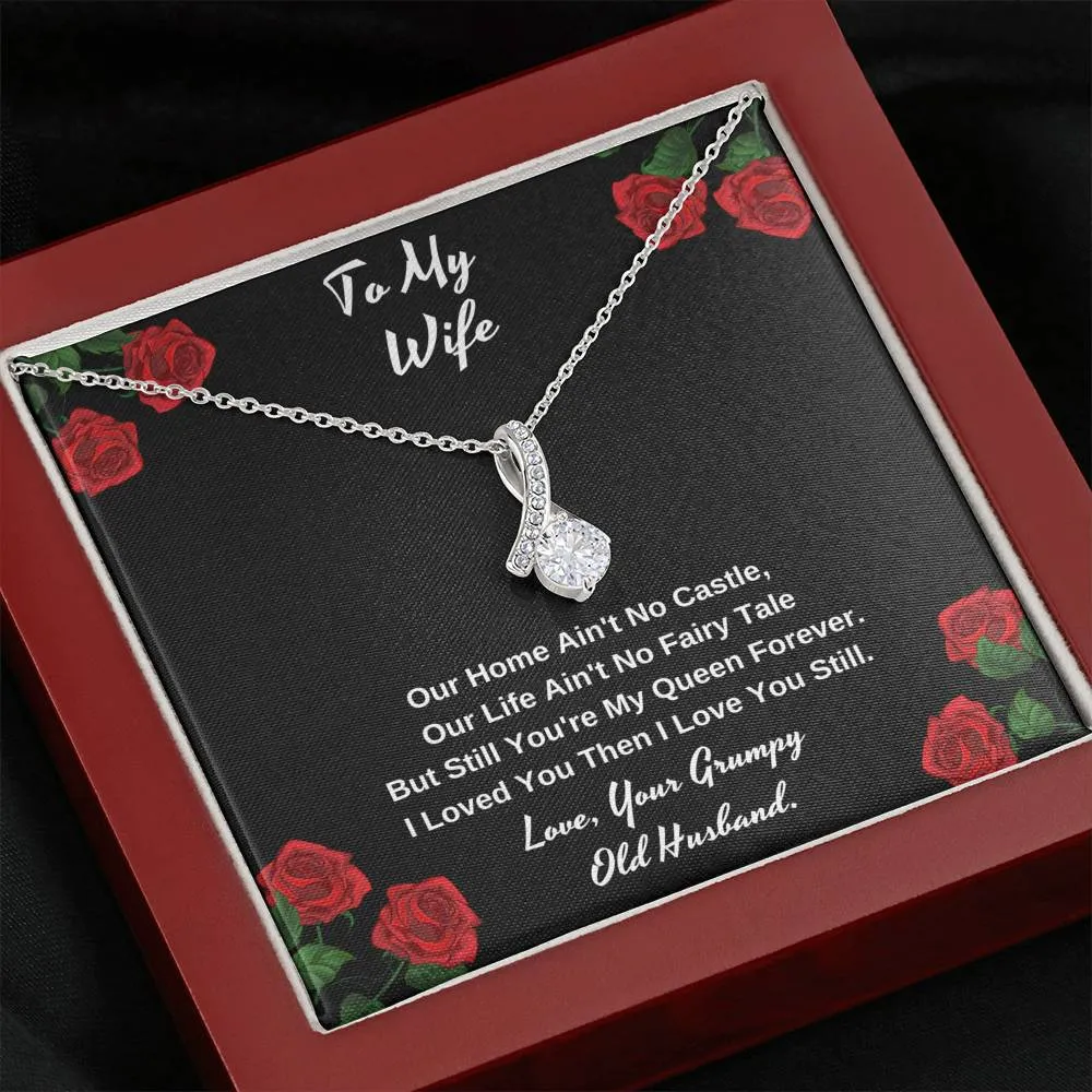 To my wife our you're still my queen