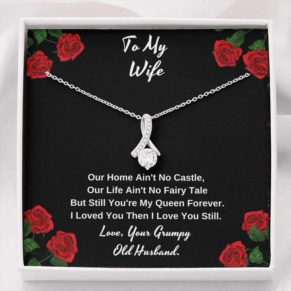 To my wife our you're still my queen