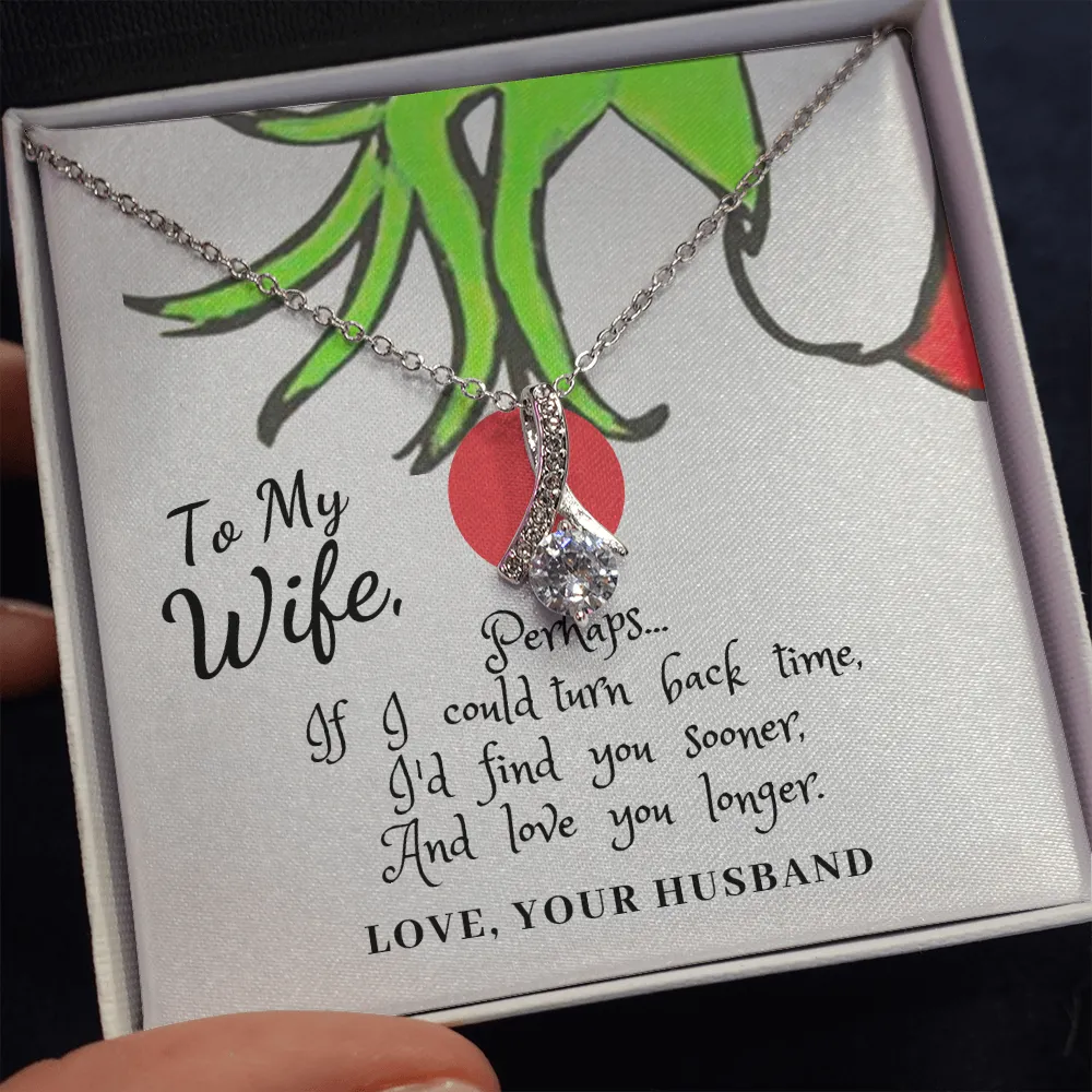 To My Wife, Perhaps...If I could turn back time-Alluring Necklace