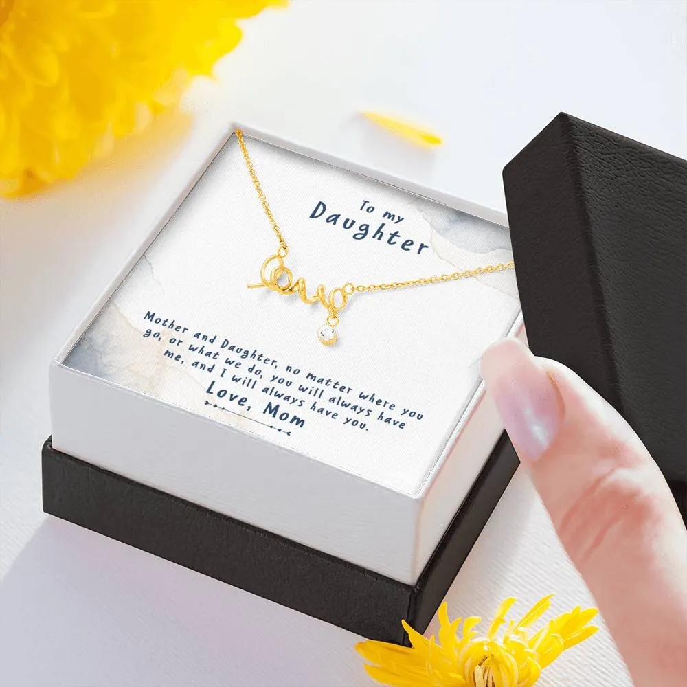 We have each other-Scripted Love Necklace for Daughter, From Mom
