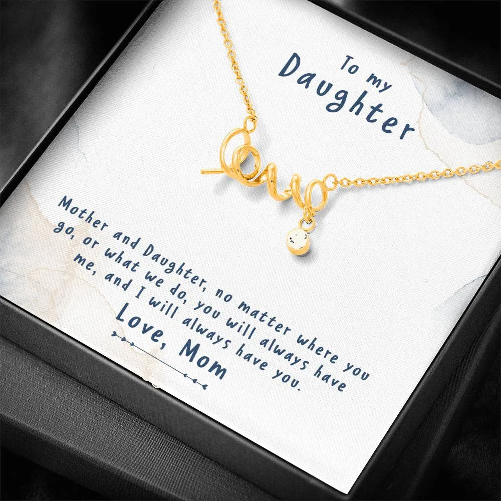We have each other-Scripted Love Necklace for Daughter, From Mom